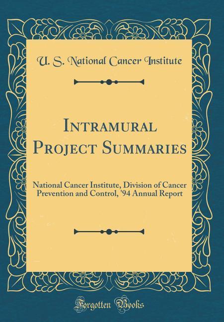 Intramural Project Summaries: National Cancer Institute, Division of Cancer Prevention and Control, '94 Annual Report (Classic Reprint)