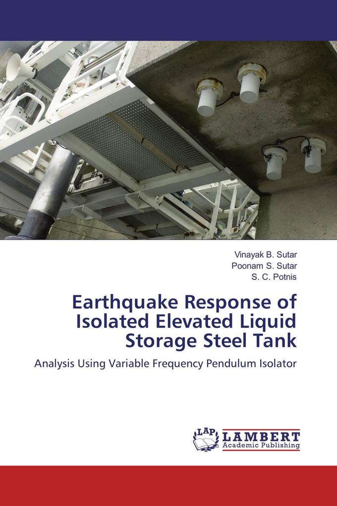 Earthquake Response of Isolated Elevated Liquid Storage Steel Tank