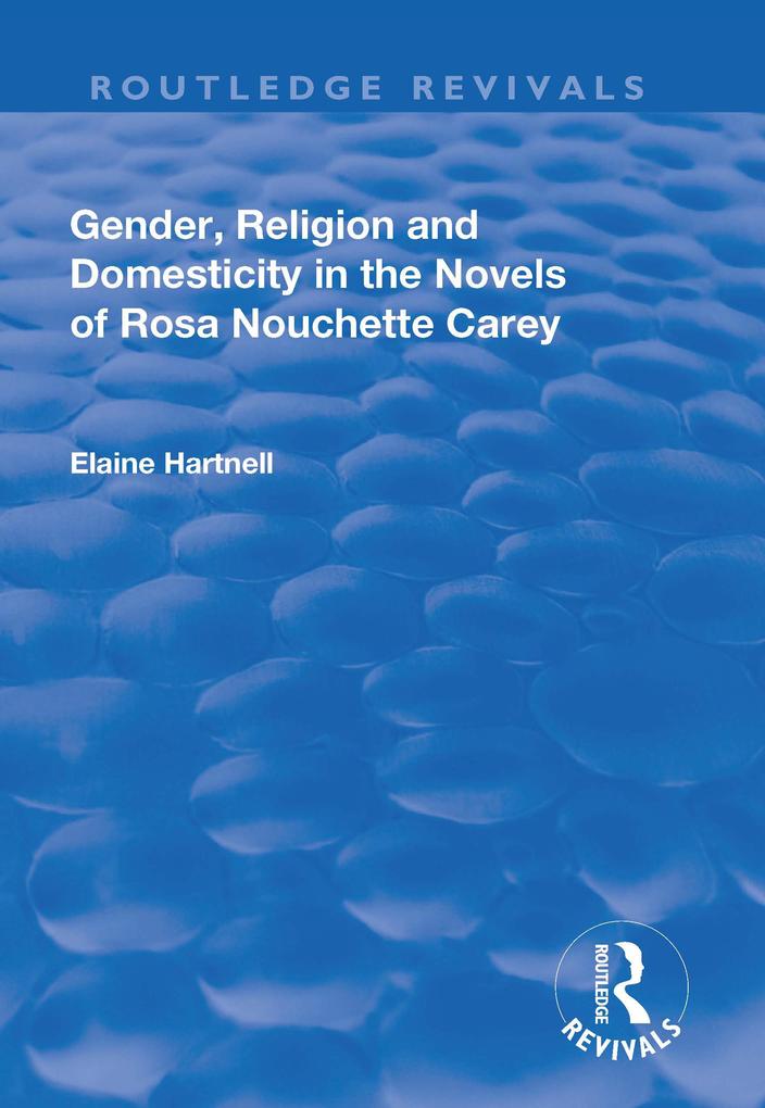 Gender Religion and Domesticity in the Novels of Rosa Nouchette Carey