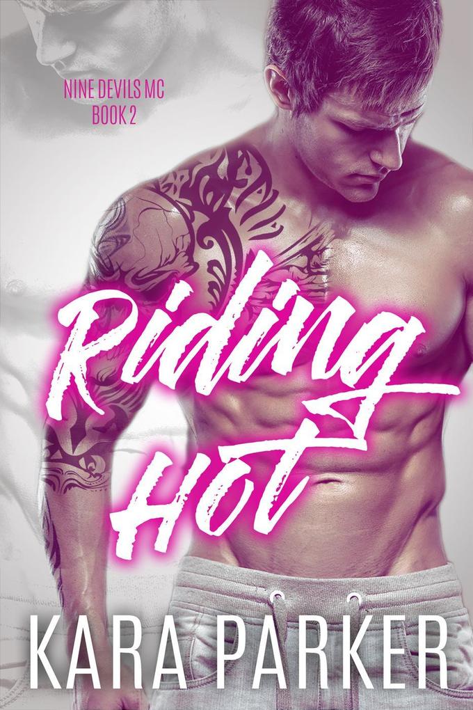 Riding Hot: A Bad Boy Motorcycle Club Romance (Nine Devils MC #2)