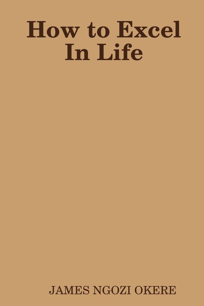How to Excel In Life