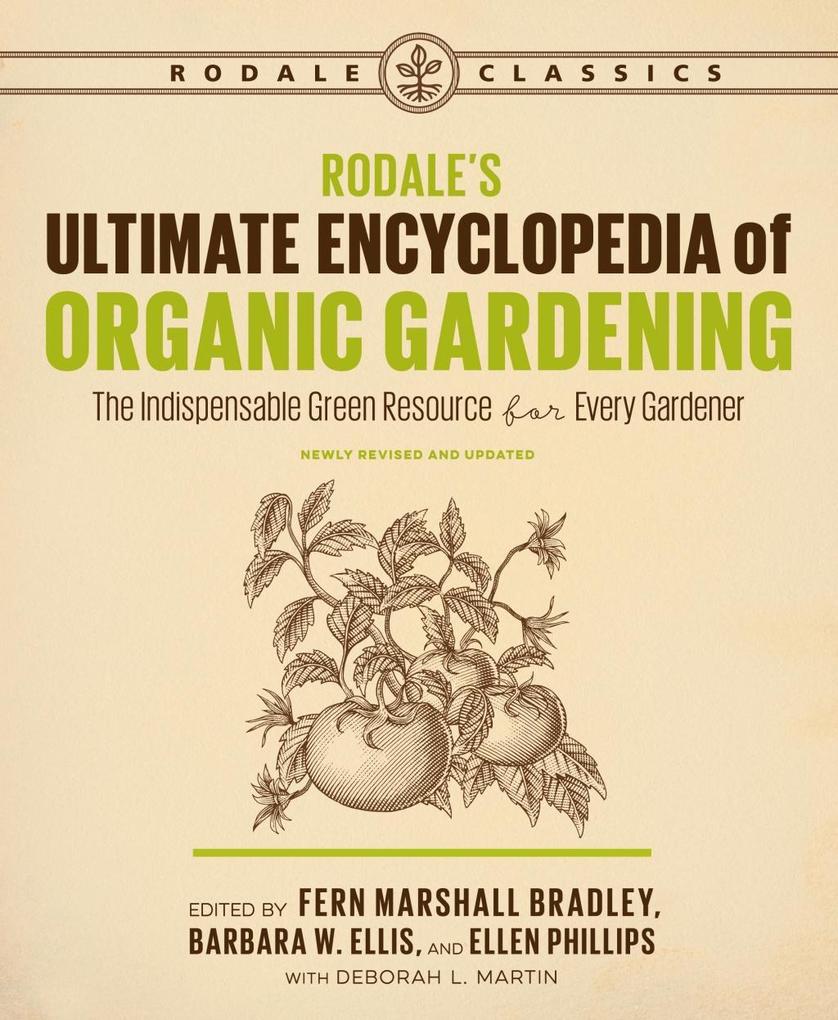 Rodale‘s Ultimate Encyclopedia of Organic Gardening