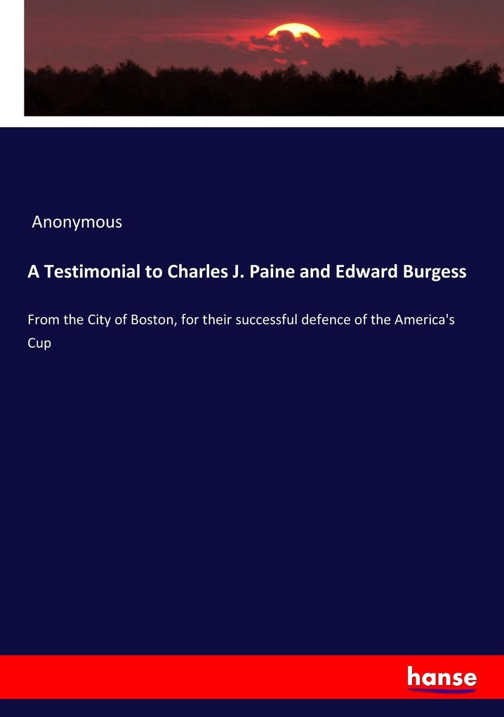 A Testimonial to Charles J. Paine and Edward Burgess