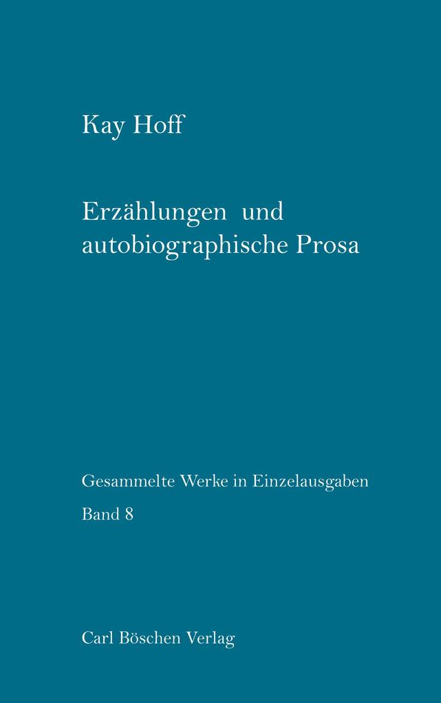 Erzählungen und autobiographische Prosa
