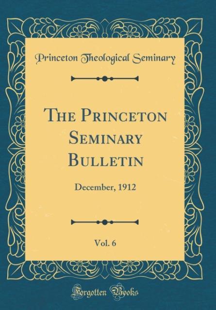 The Princeton Seminary Bulletin, Vol. 6 als Buch von Princeton Theological Seminary - Princeton Theological Seminary