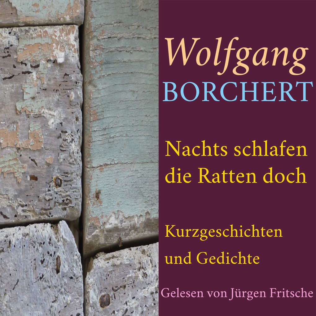Wolfgang Borchert: Nachts schlafen die Ratten doch
