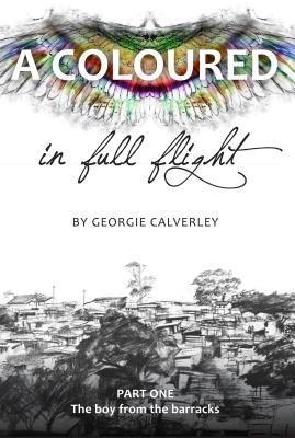 A Coloured in Full Flight (Book One: The boy from the barracks)