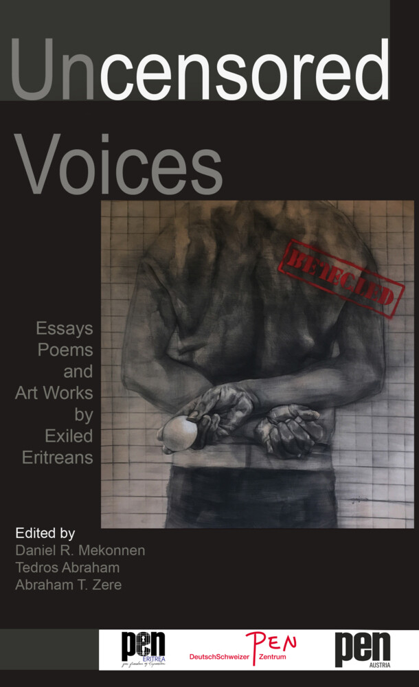 Uncensored Voices: Essays and Poems and Art Works by exiled Eritreans