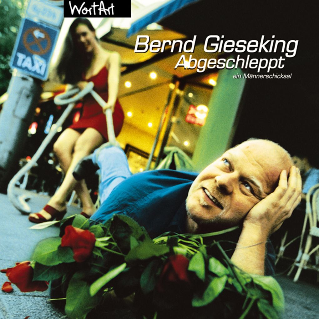 Bernd Gieseking Abgeschleppt - ein Männerschicksal