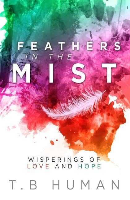 Feathers in the Mist: Wisperings of Love and Hope