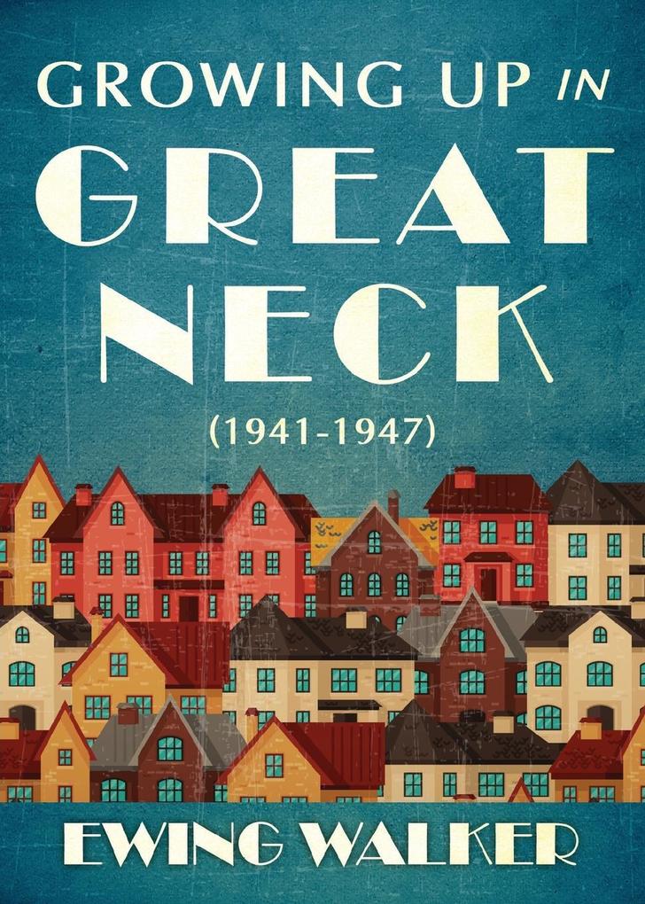 Growing Up In Great Neck 1941-1947