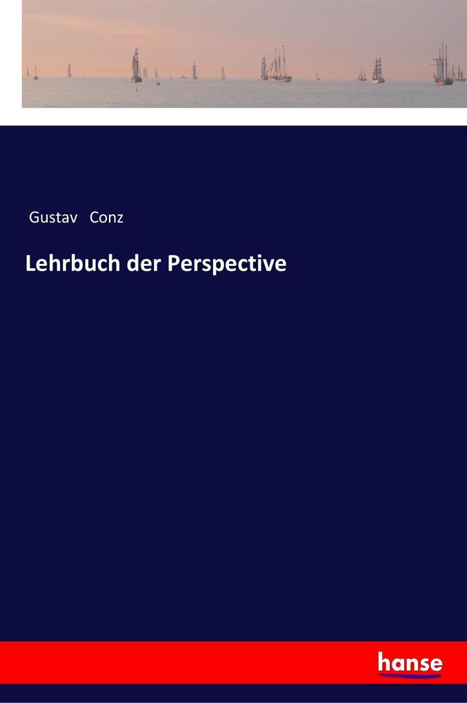 Lehrbuch der Perspective als Buch von Gustav Conz