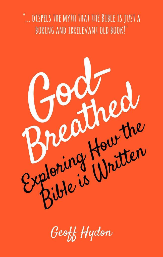 God-Breathed: Exploring How the Bible Is Written