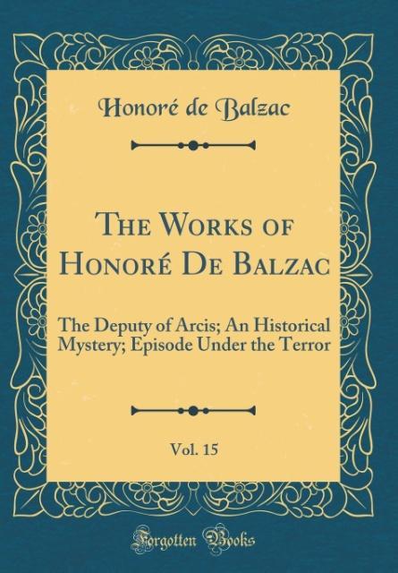 The Works of Honoré De Balzac, Vol. 15 als Buch von Honoré de Balzac - Honoré de Balzac