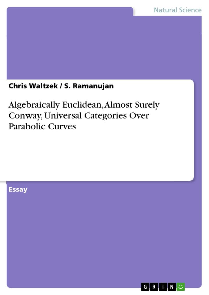 Algebraically Euclidean Almost Surely Conway Universal Categories Over Parabolic Curves