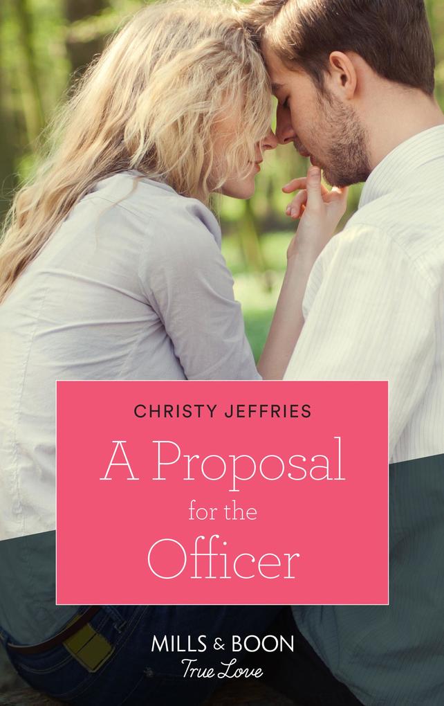 A Proposal For The Officer (Mills & Boon True Love) (American Heroes Book 34)