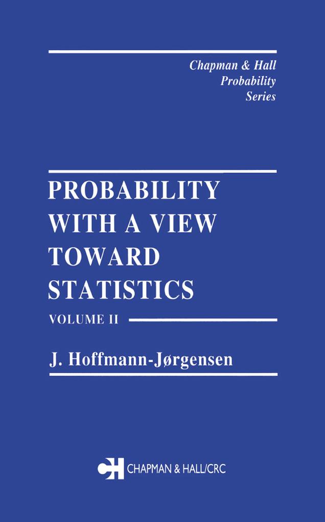 Probability With a View Towards Statistics Volume II - J. Hoffman-Jorgensen