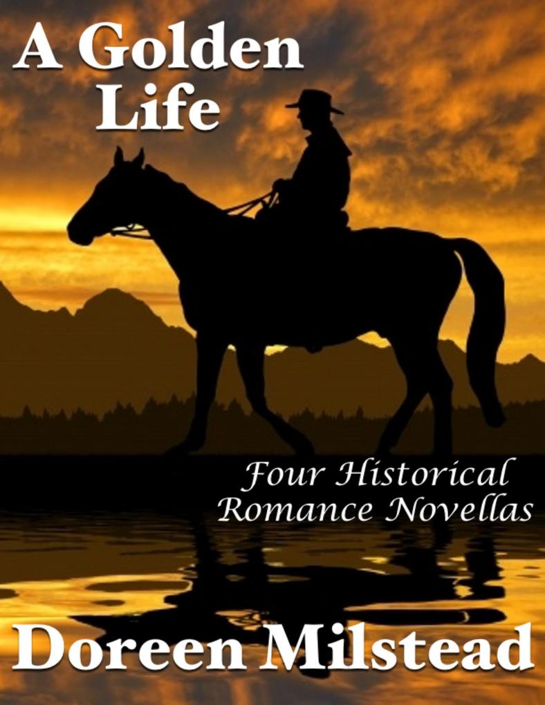 A Golden Life: Four Historical Romance Novellas