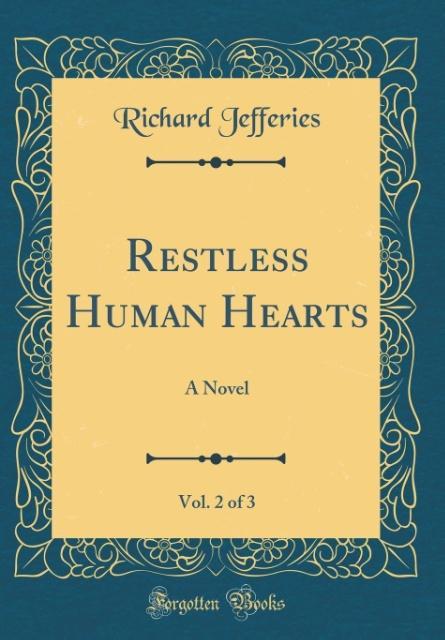 Restless Human Hearts, Vol. 2 of 3 als Buch von Richard Jefferies - Richard Jefferies