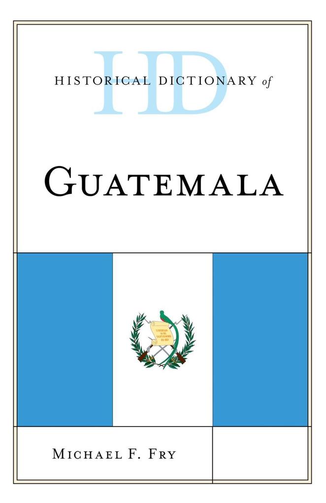 Historical Dictionary of Guatemala