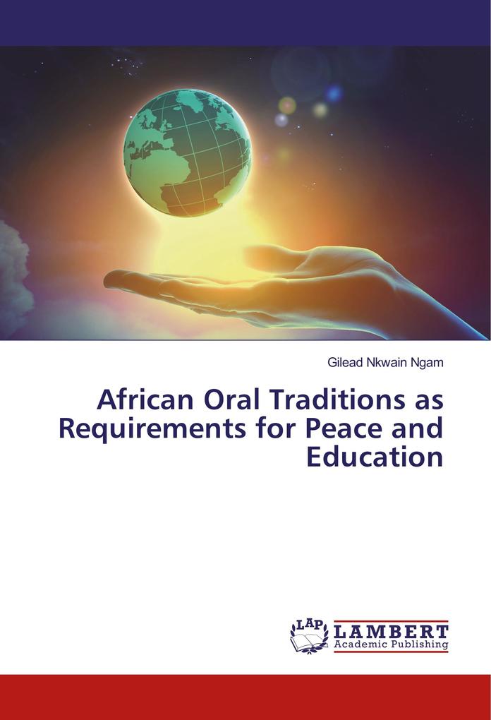African Oral Traditions as Requirements for Peace and Education