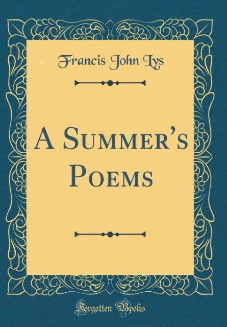A Summer´s Poems (Classic Reprint) als Buch von Francis John Lys - Francis John Lys
