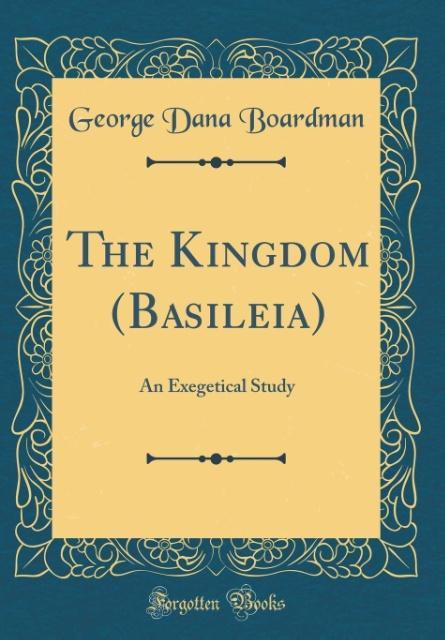 The Kingdom (Basileia) als Buch von George Dana Boardman - George Dana Boardman