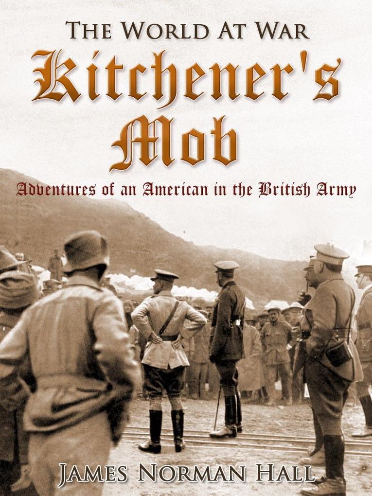Kitchener‘s Mob / Adventures of an American in the British Army