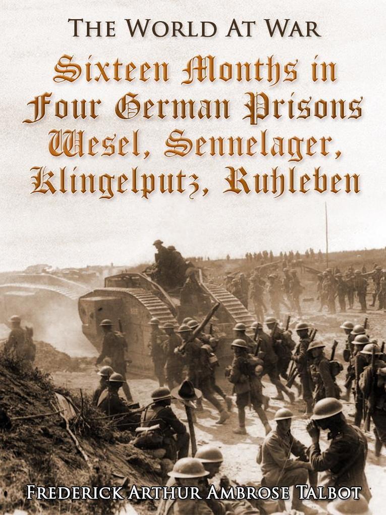 Sixteen Months in Four German Prisons / Wesel Sennelager Klingelputz Ruhleben