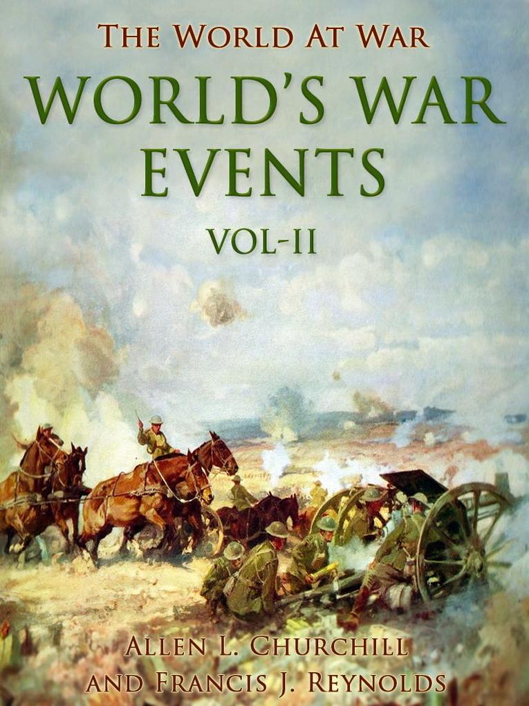 World's War Events Vol. II - Francis J. Reynolds