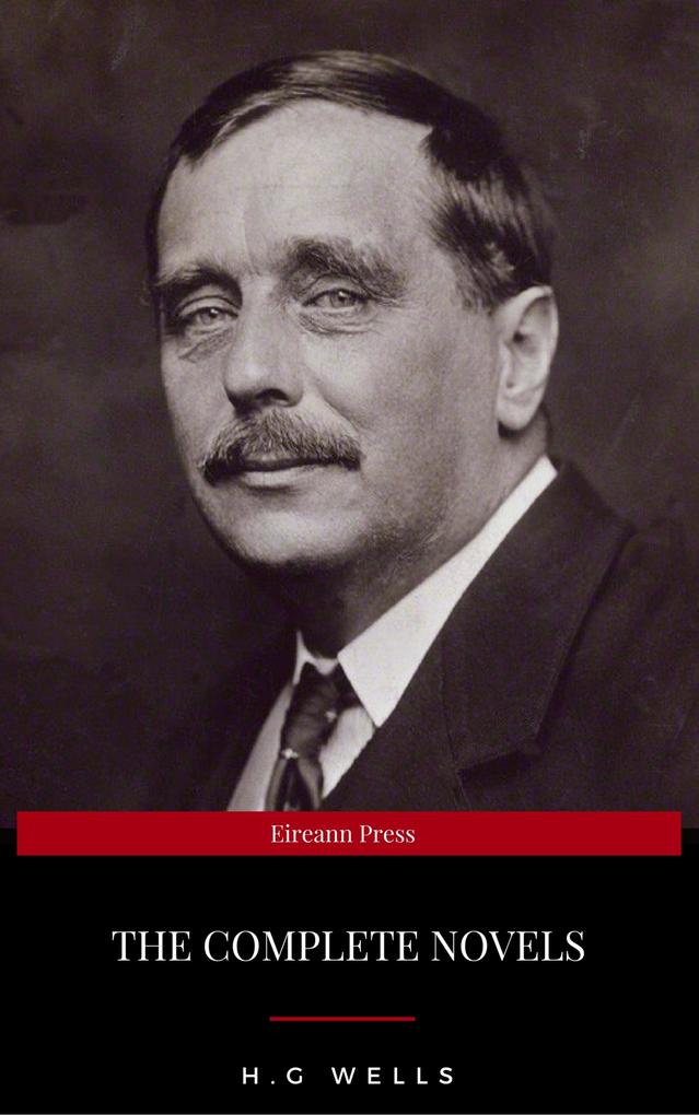 H. G. Wells: Complete Novels
