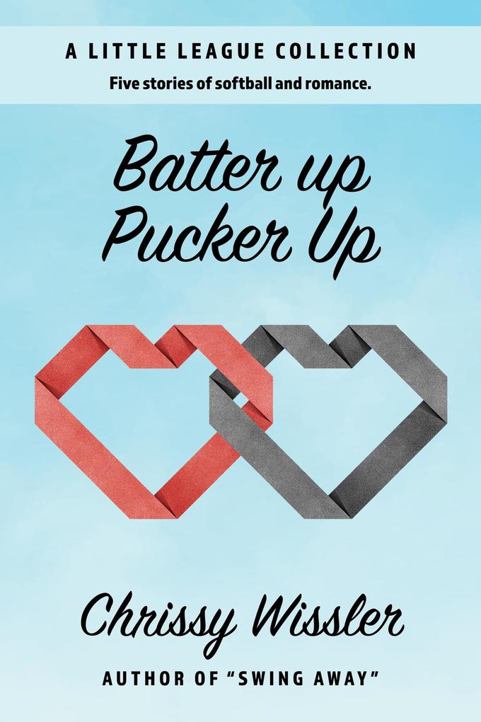 Batter Up Pucker Up (A Little League Collection #1)