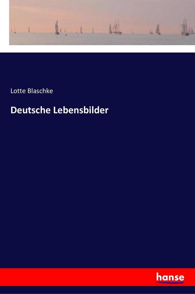 Deutsche Lebensbilder - Lotte Blaschke