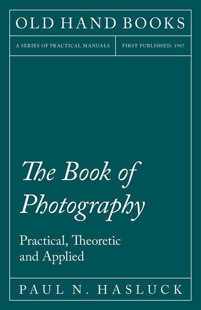 The Book of Photography - Practical Theoretic and Applied
