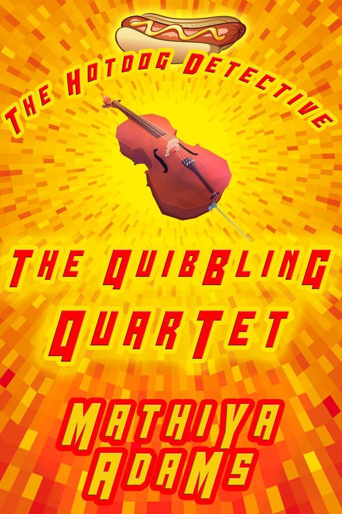 The Quibbling Quartet (The Hot Dog Detective - A Denver Detective Cozy Mystery #17)