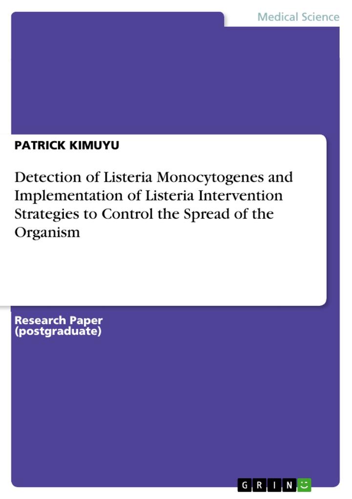 Detection of Listeria Monocytogenes and Implementation of Listeria Intervention Strategies to Control the Spread of the Organism
