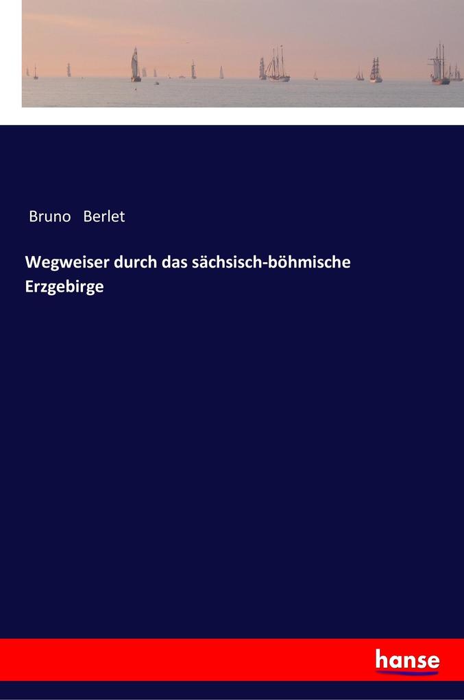 Image of Wegweiser durch das sächsisch-böhmische Erzgebirge
