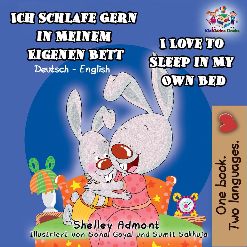 Ich Schlafe Gern in Meinem Eigenen Bett  to Sleep in My Own Bed (Bilingual German Kids Book)
