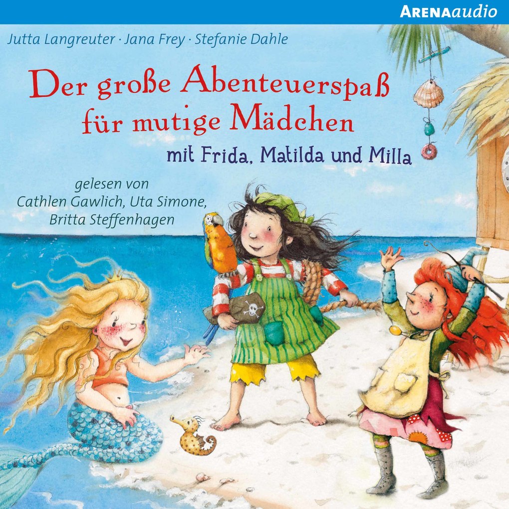 Der große Abenteuerspaß für mutige Mädchen mit Frida Matilda und Milla