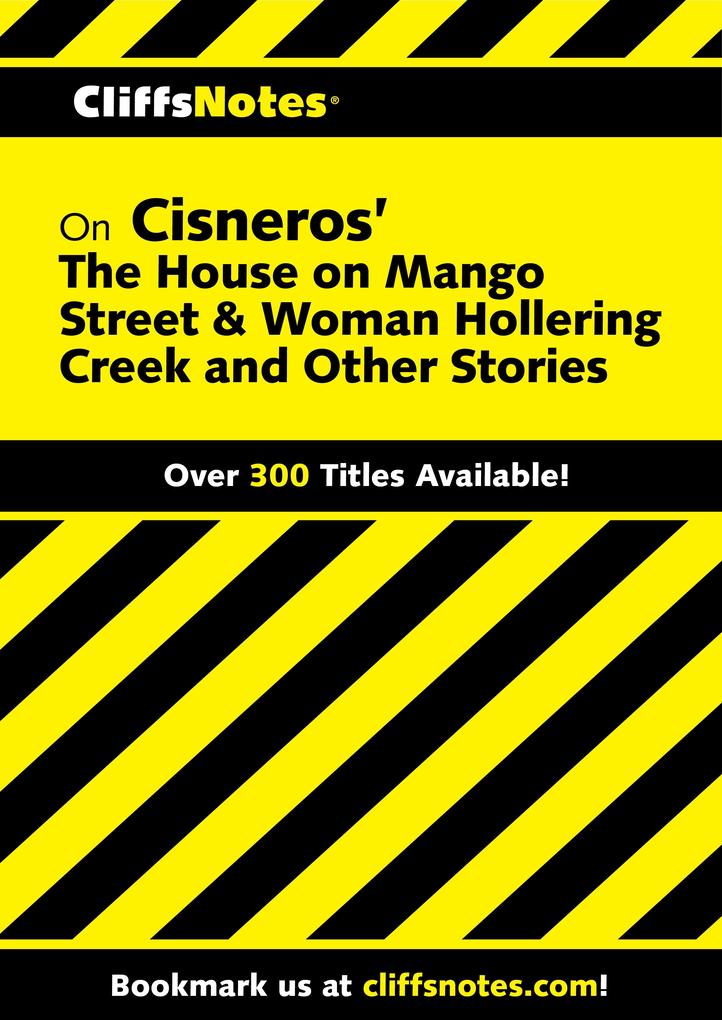 CliffsNotes on Cisneros‘ The House on Mango Street & Woman Hollering Creek