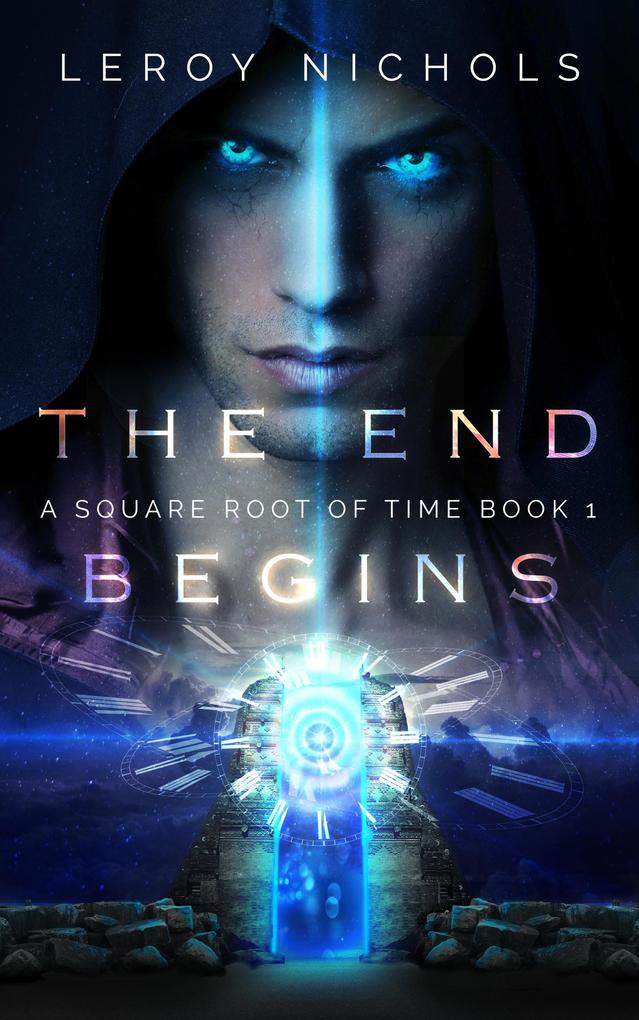 The End Begins (Square Root of Time #1)
