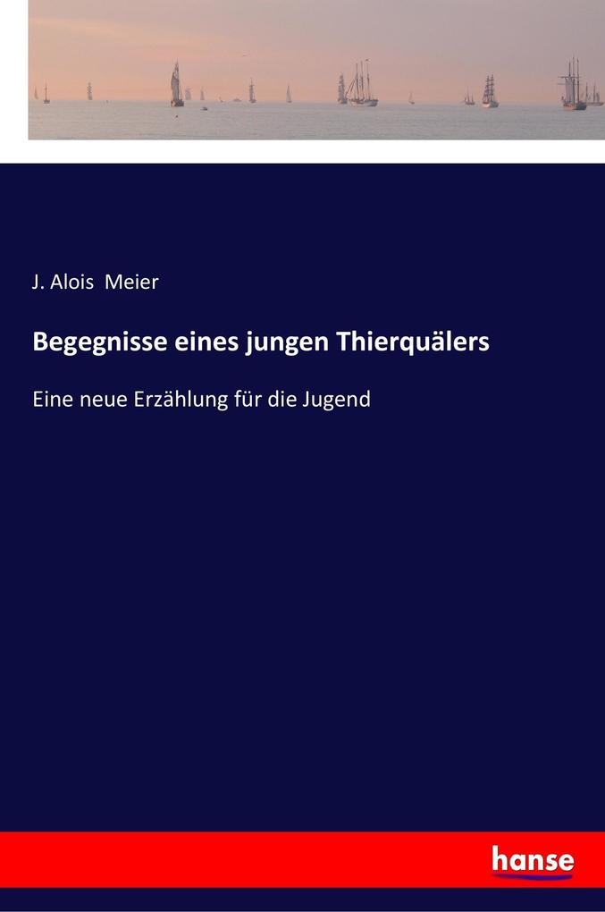 Image of Begegnisse eines jungen Thierquälers