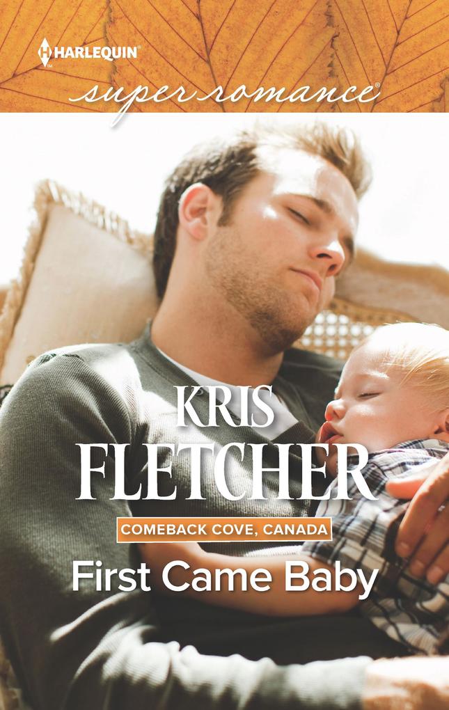 First Came Baby (Mills & Boon Superromance) (Comeback Cove Canada Book 6)
