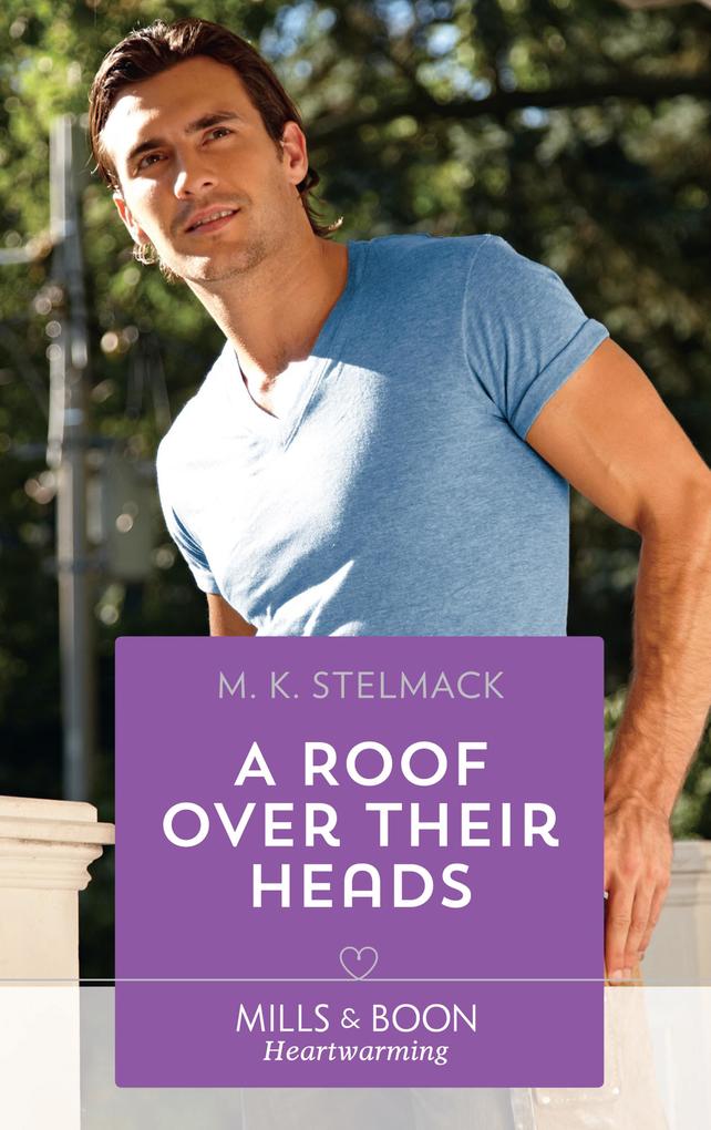 A Roof Over Their Heads (Mills & Boon Heartwarming) (A True North Hero Book 1)