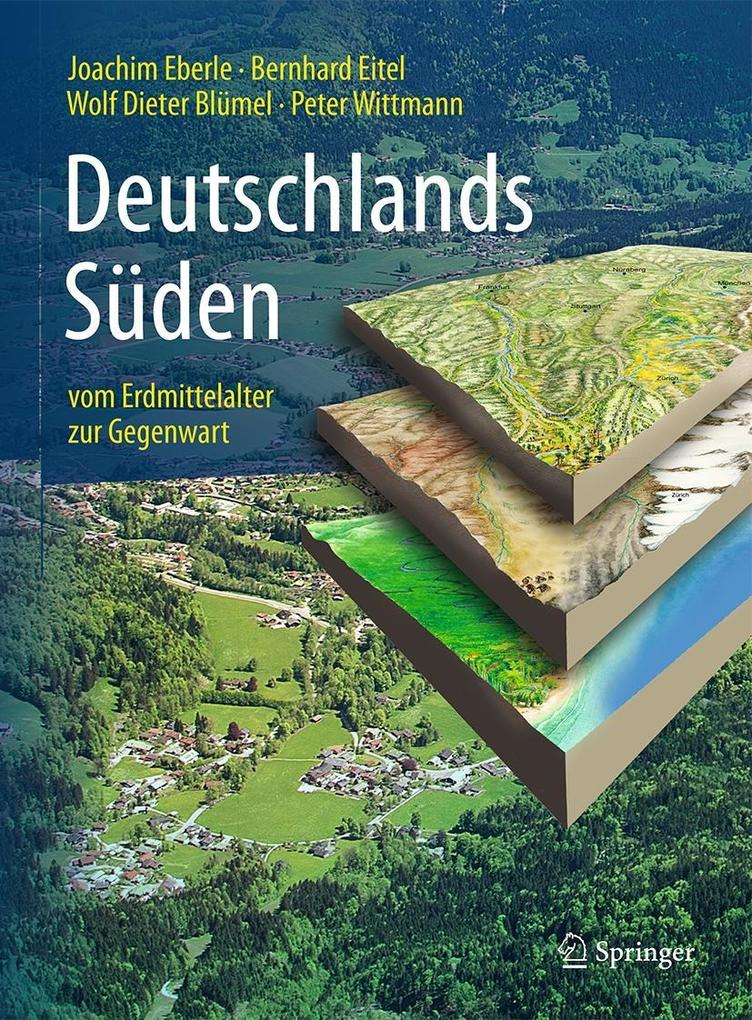 Deutschlands Süden - vom Erdmittelalter zur Gegenwart - Joachim Eberle/ Bernhard Eitel/ Wolf Dieter Blümel/ Peter Wittmann