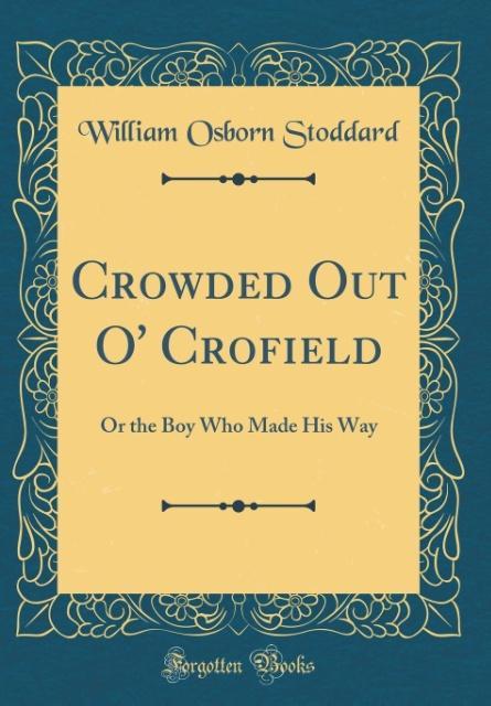 Crowded Out O´ Crofield als Buch von William Osborn Stoddard - William Osborn Stoddard