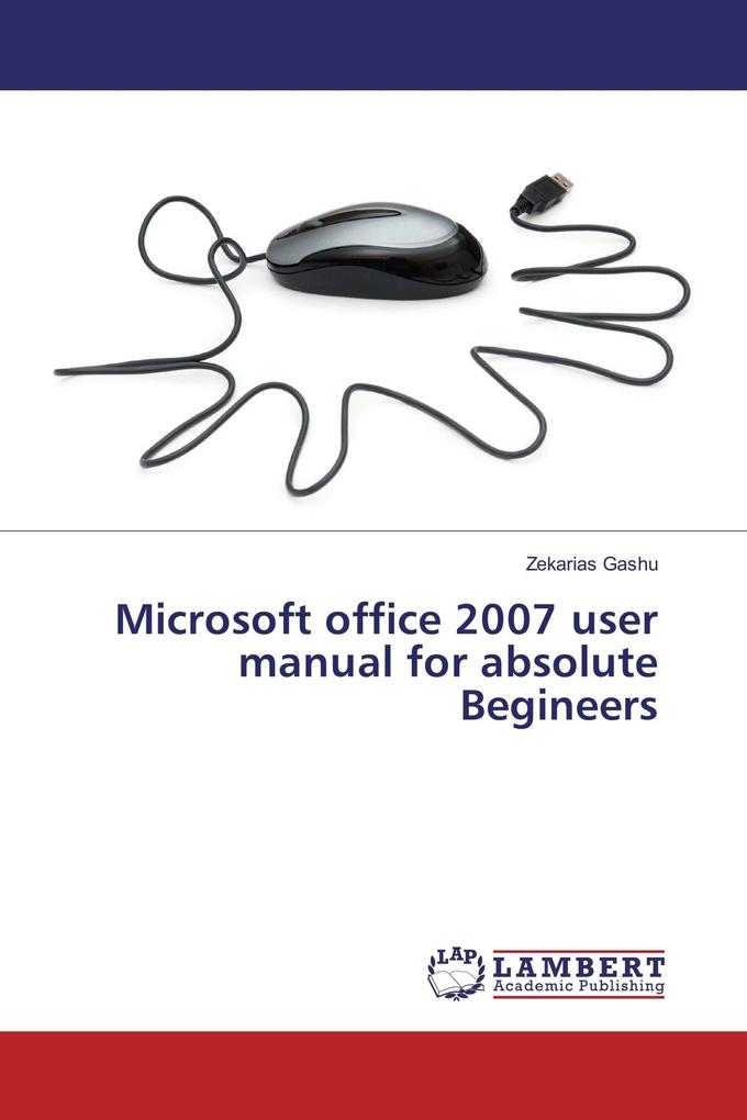 Microsoft office 2007 user manual for absolute Begineers