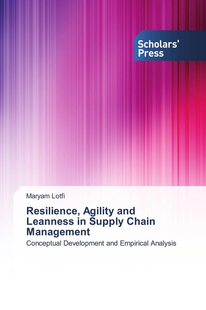 Resilience Agility and Leanness in Supply Chain Management