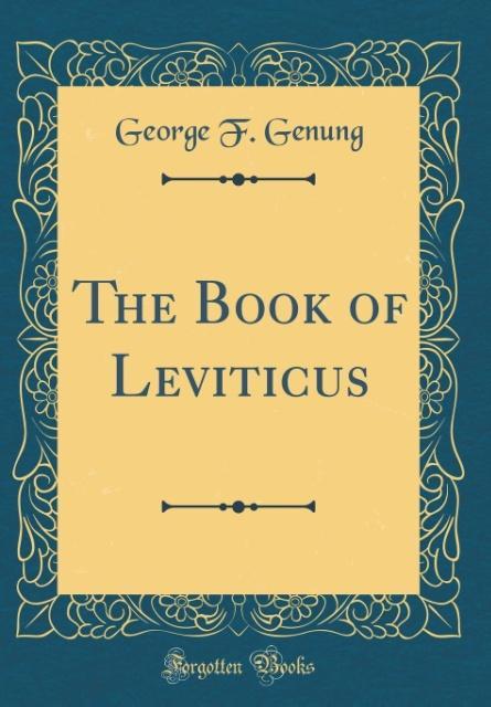 The Book of Leviticus (Classic Reprint) als Buch von George F. Genung - George F. Genung