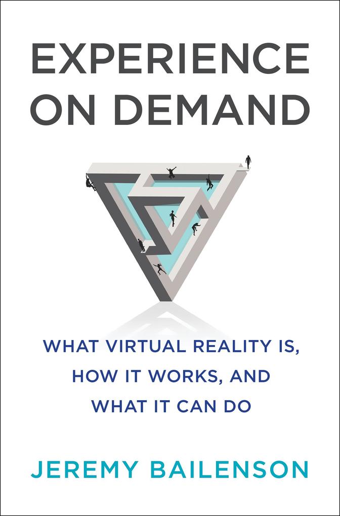 Experience on Demand: What Virtual Reality Is How It Works and What It Can Do